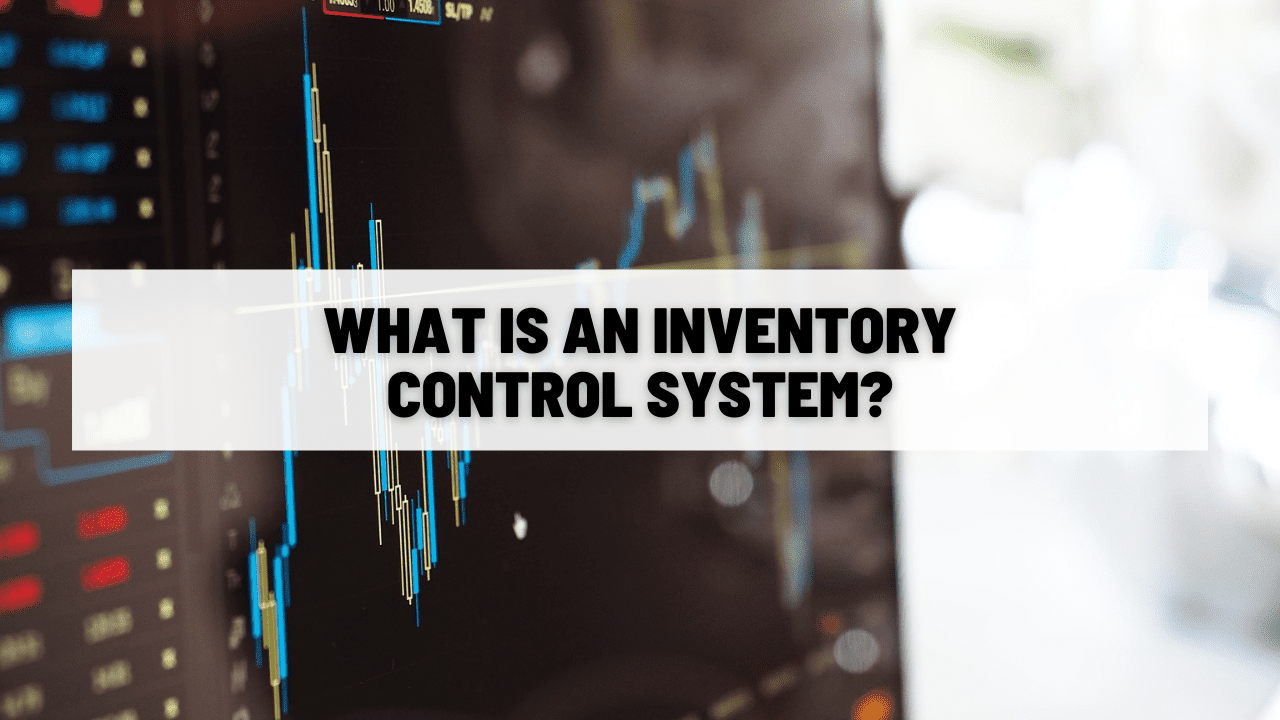 What is an Inventory Control System?