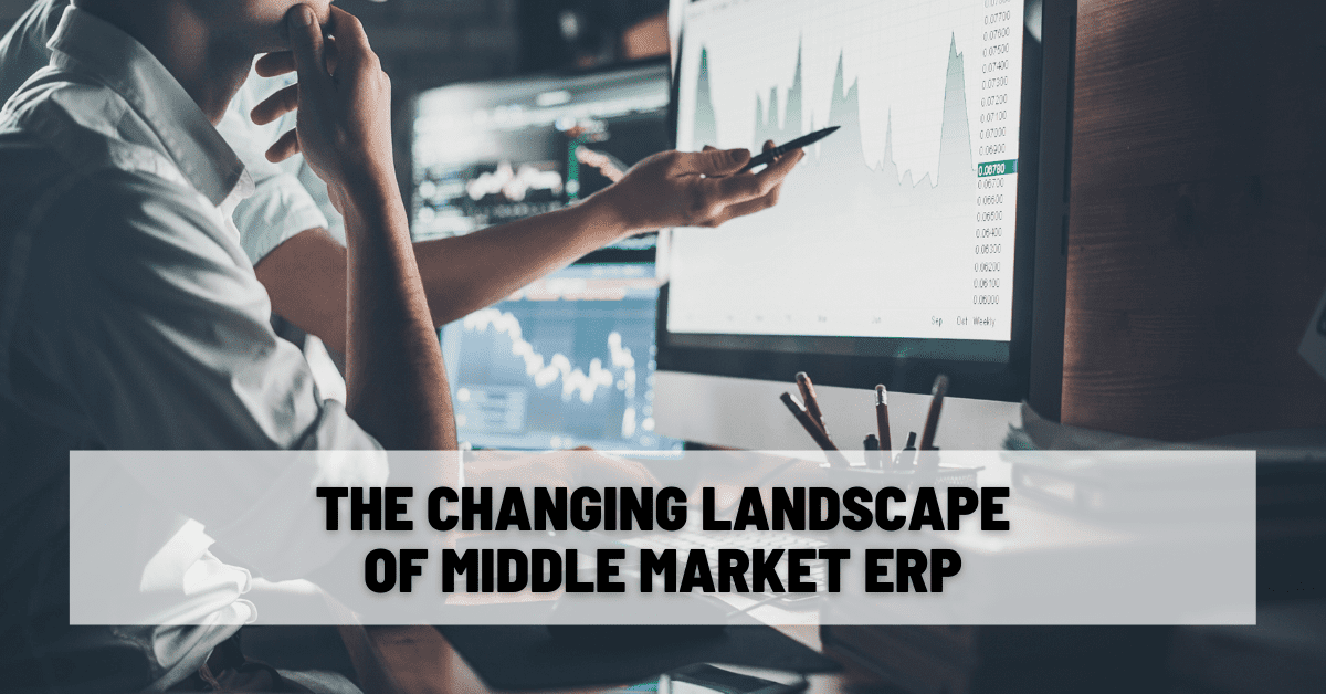 The Changing Landscape of Middle Market ERP