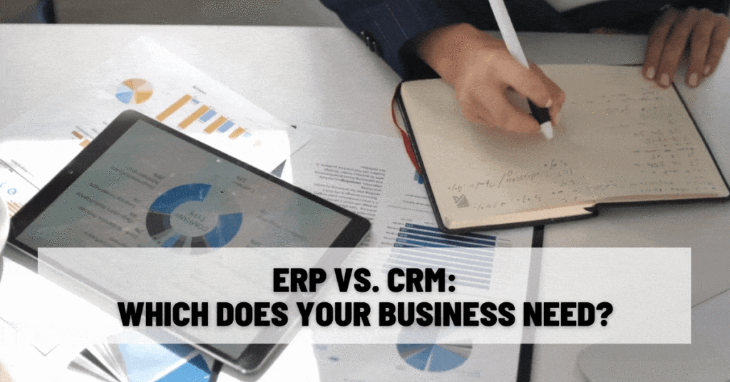 ERP vs. CRM Which Does Your Business Need