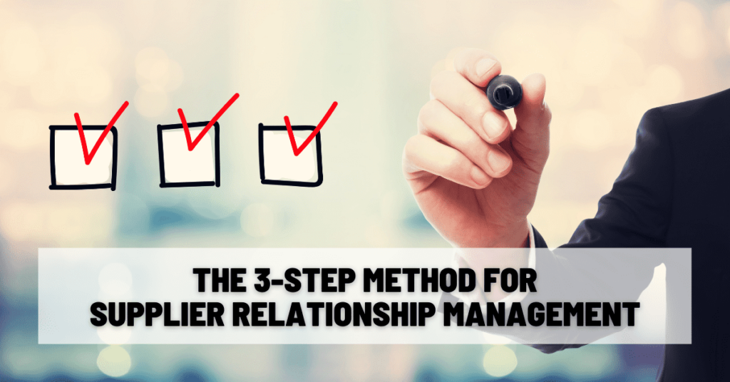 The 3-Step Method for Supplier Relationship Management