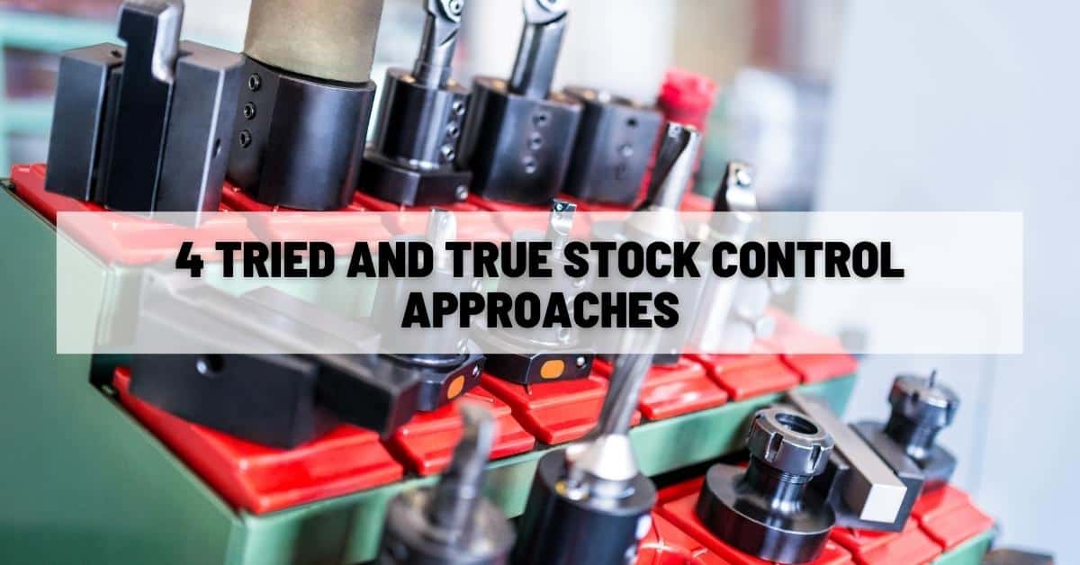 4 Tried and True Stock Control Approaches
