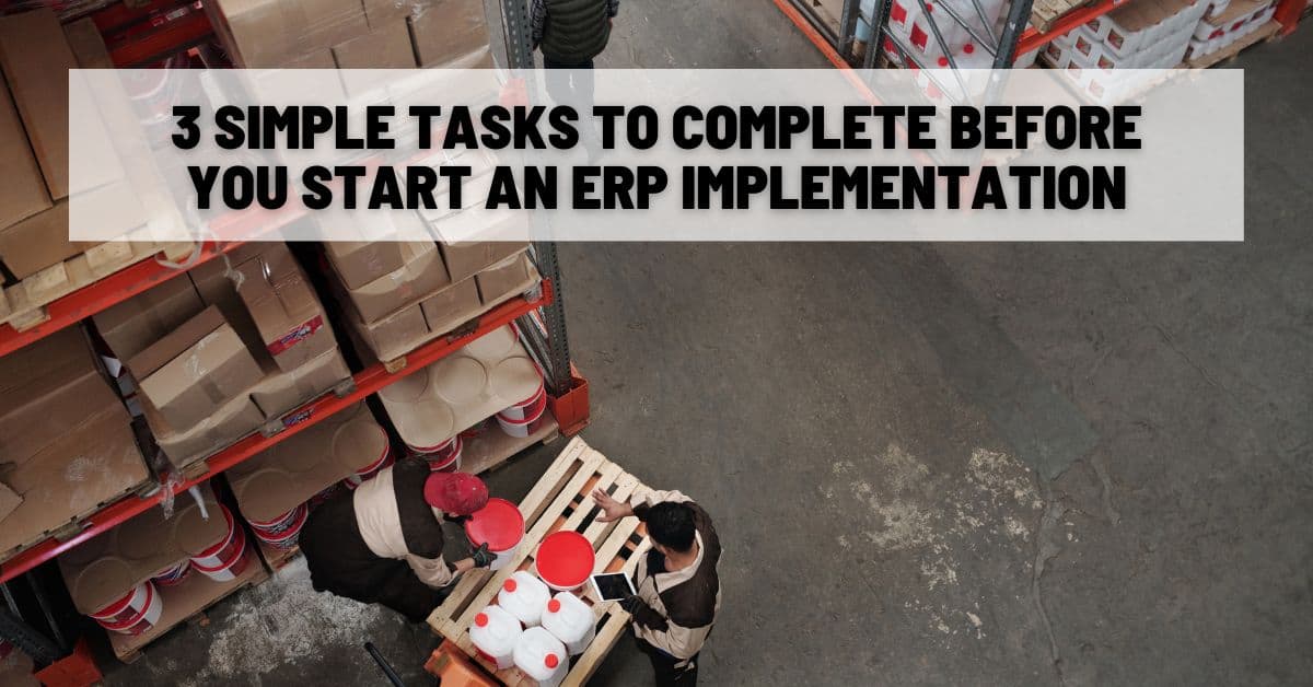 3 Simple Tasks to Complete Before You Start an ERP Implementation