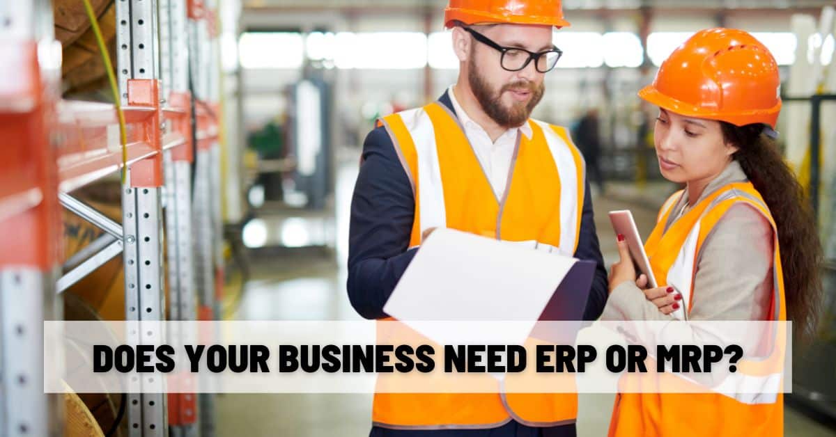 Does Your Business Need ERP or MRP B