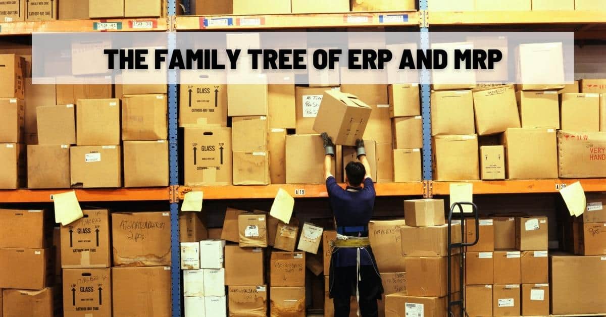 The Family Tree of ERP and MRP
