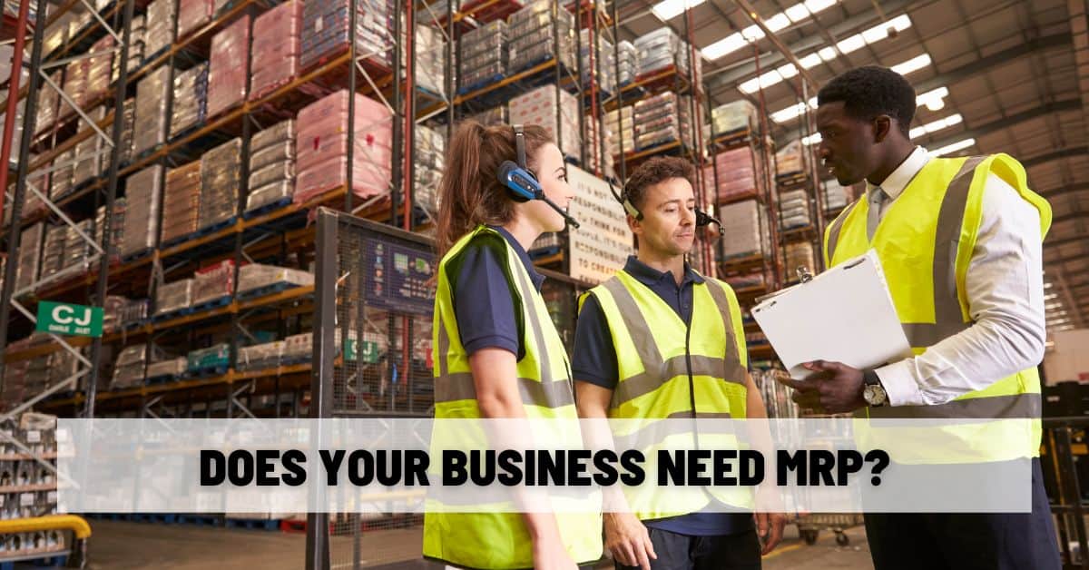 Does Your Business Need MRP