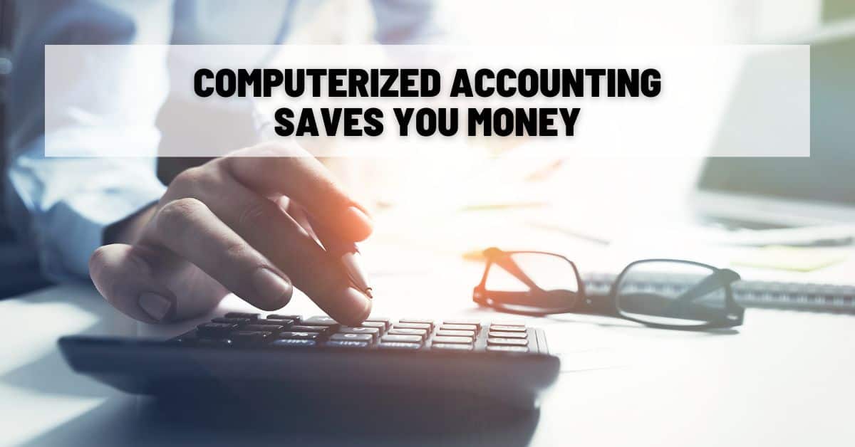 Computerized Accounting Saves You Money