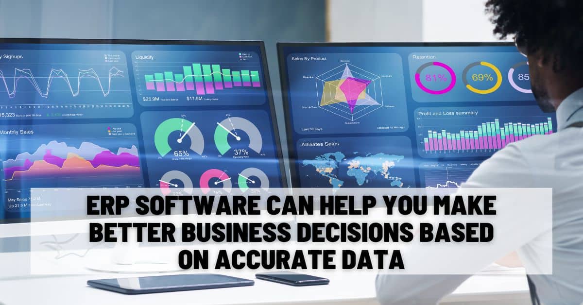 ERP Software Can Help You Make Better Business Decisions Based on Accurate Data