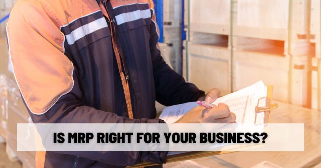 Is MRP Right for Your Business?