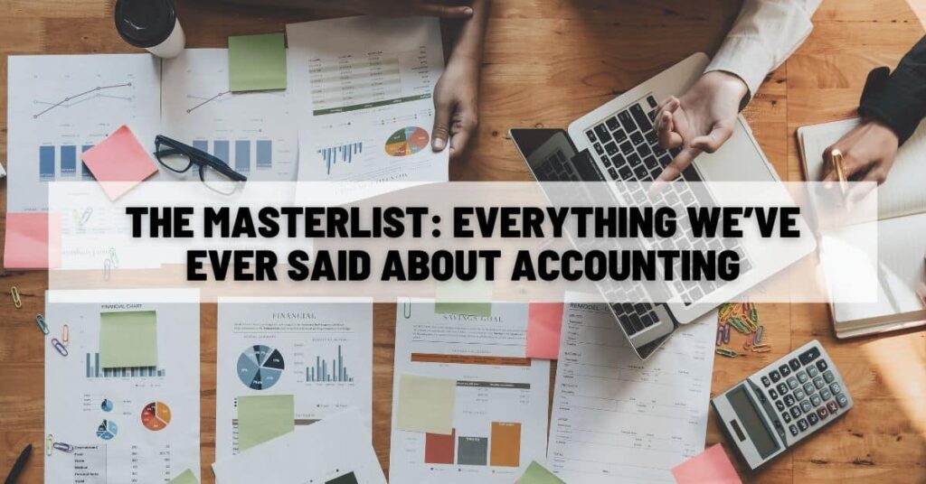 The Masterlist Everything Weve Ever Said About Accounting