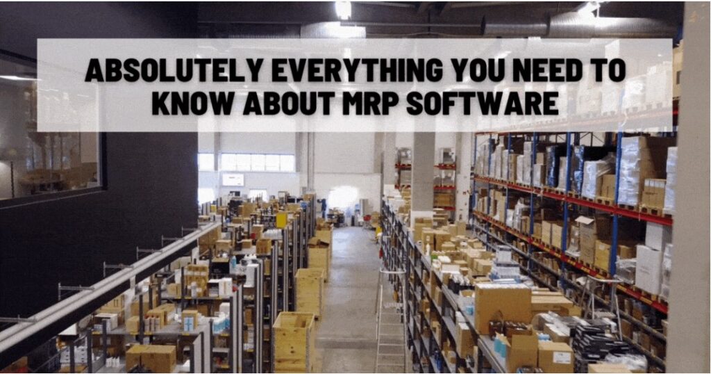 Everything you need to know about MRP Software