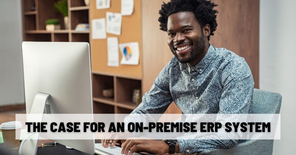 The Case for an On-Premise ERP System
