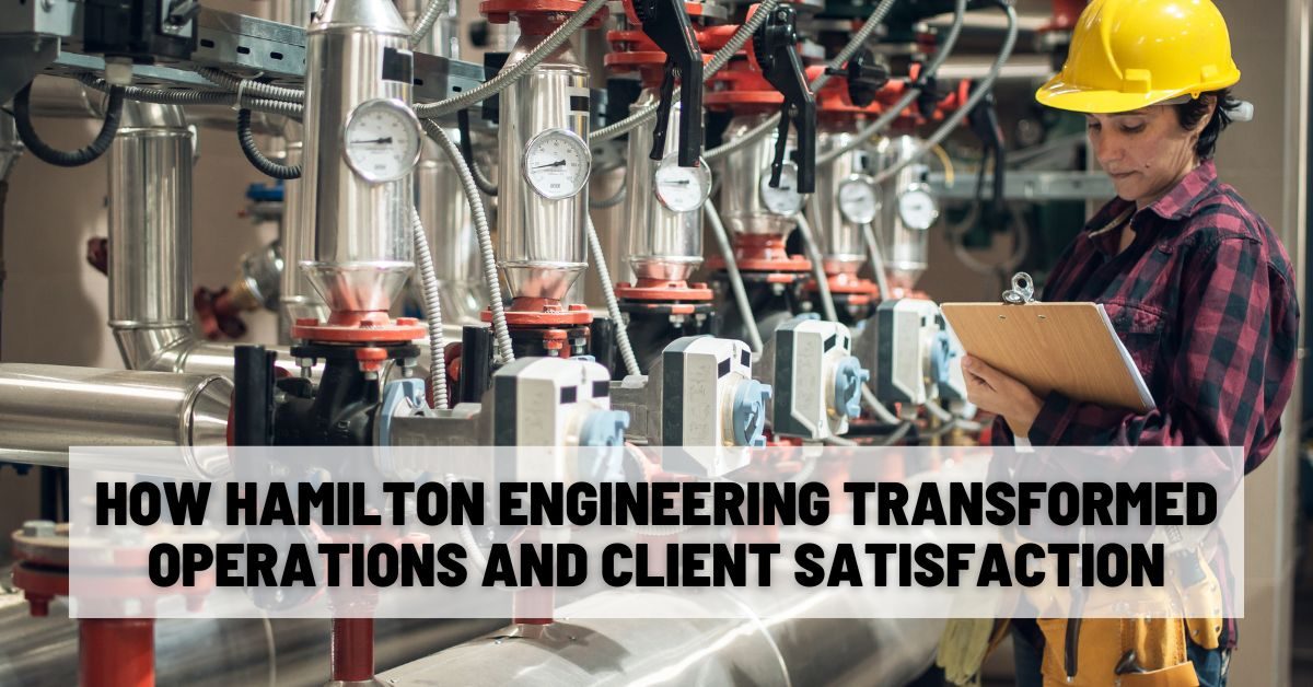 How Hamilton Engineering Transformed Operations and Client Satisfaction How Hamilton Engineering Transformed Operations and Client Satisfaction